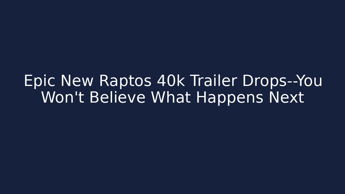 Epic New Raptos 40k Trailer Drops—You Won’t Believe What Happens Next