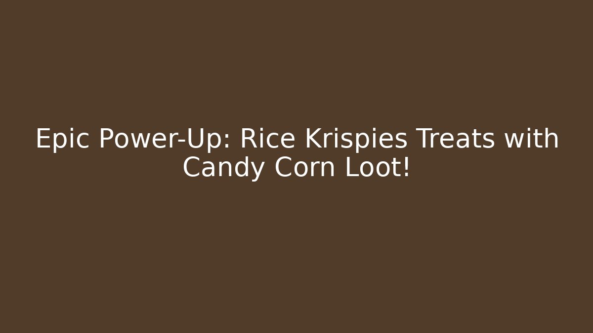 Epic Power-Up: Rice Krispies Treats with Candy Corn Loot!