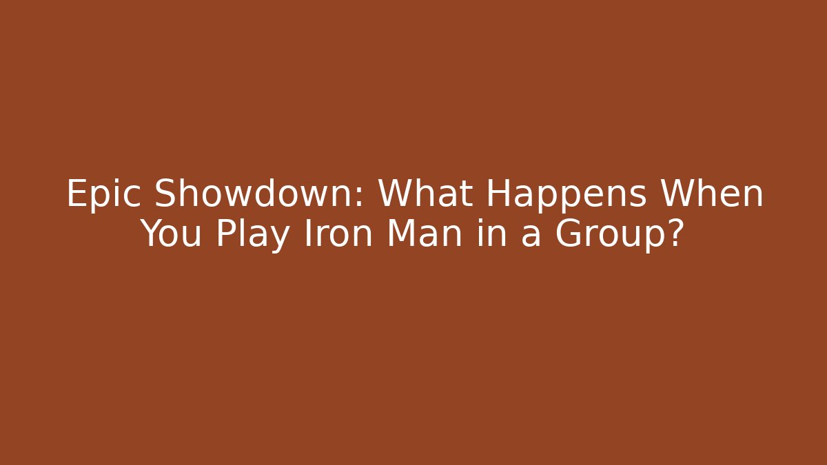Epic Showdown: What Happens When You Play Iron Man in a Group?