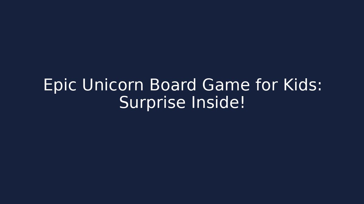 Epic Unicorn Board Game for Kids: Surprise Inside!
