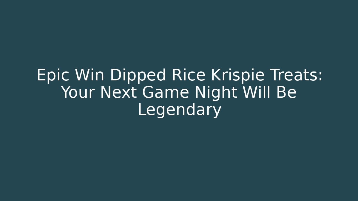 Epic Win Dipped Rice Krispie Treats: Your Next Game Night Will Be Legendary