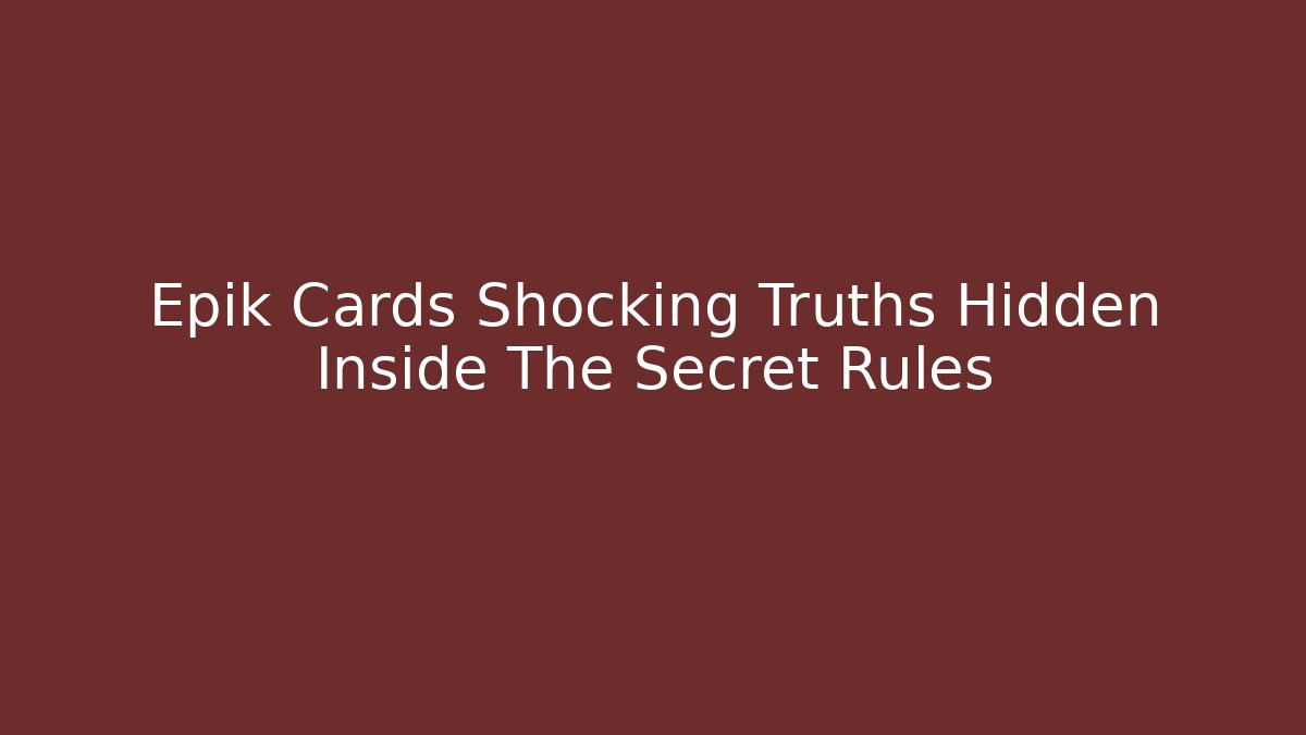 Epik Cards Shocking Truths Hidden Inside The Secret Rules