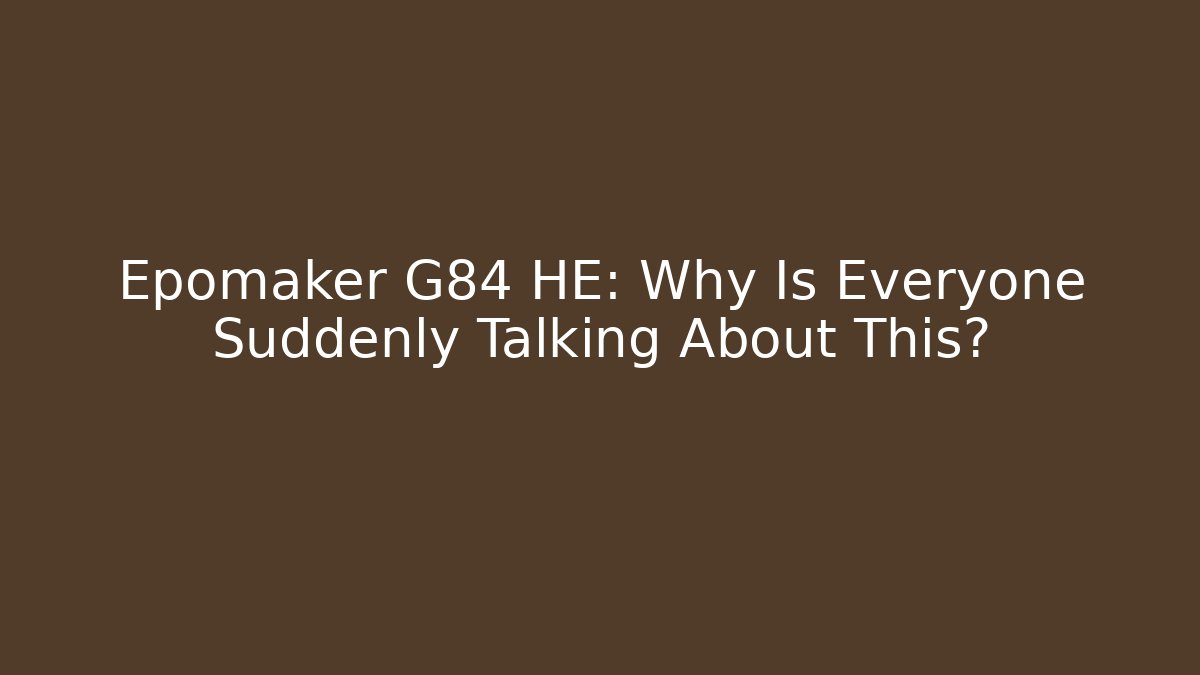 Epomaker G84 HE: Why Is Everyone Suddenly Talking About This?