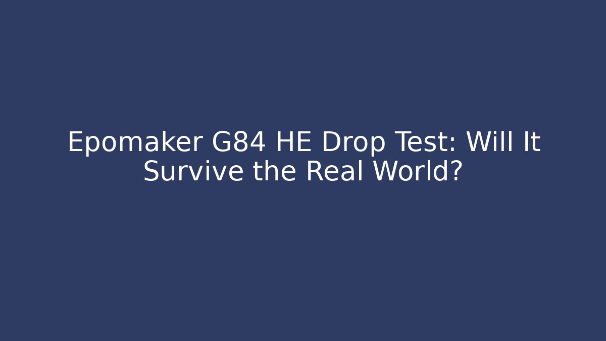 Epomaker G84 HE Drop Test: Will It Survive the Real World? - Create More Assets