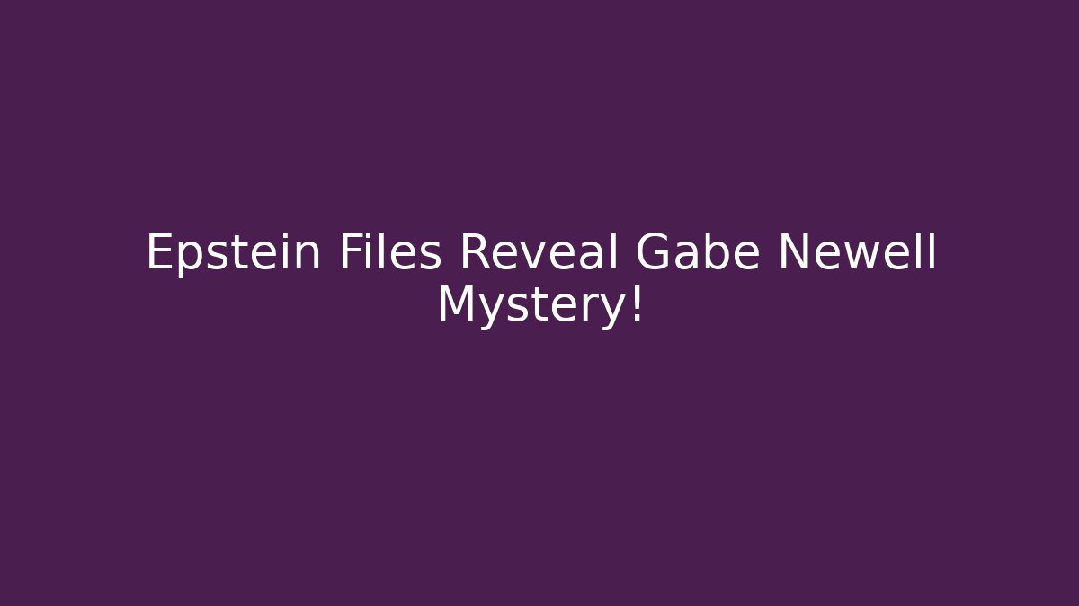 Epstein Files Reveal Gabe Newell Mystery!