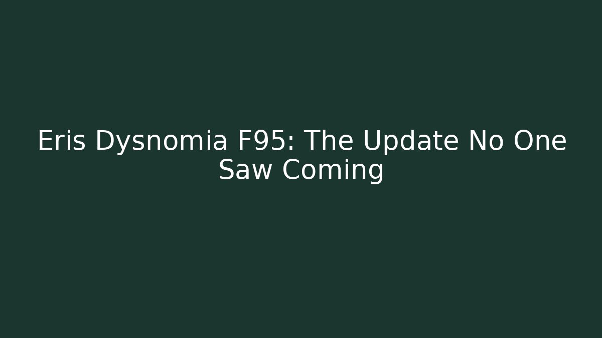 Eris Dysnomia F95: The Update No One Saw Coming
