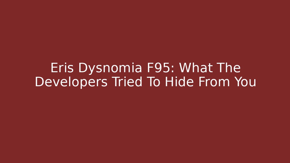 Eris Dysnomia F95: What The Developers Tried To Hide From You
