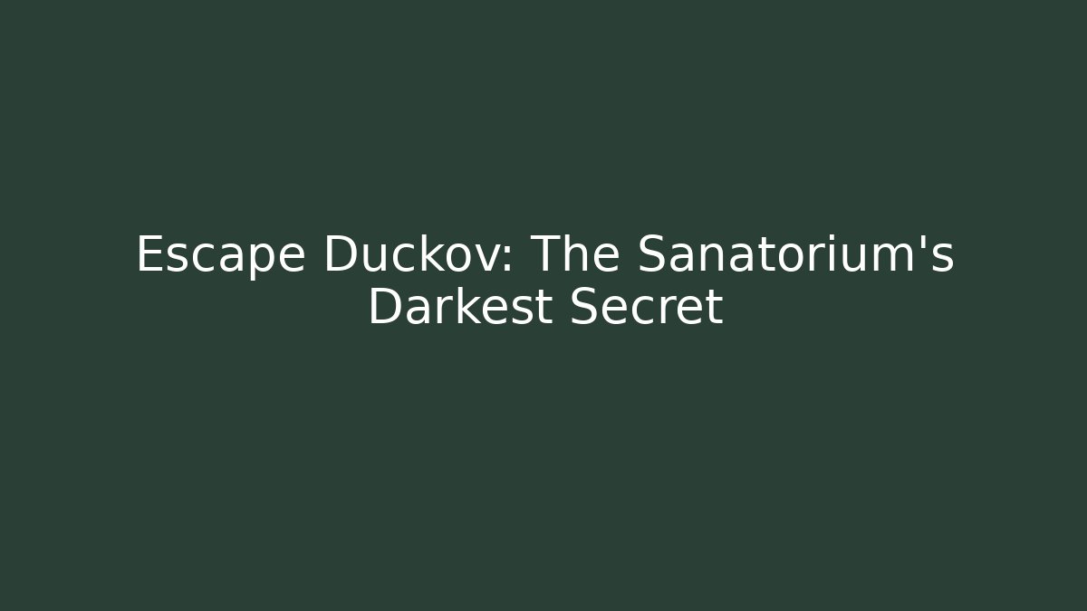Escape Duckov: The Sanatorium's Darkest Secret