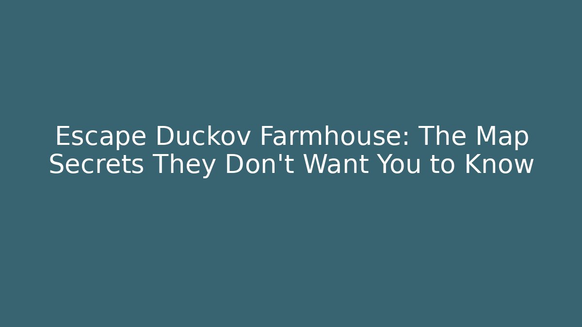 Escape Duckov Farmhouse: The Map Secrets They Don't Want You to Know