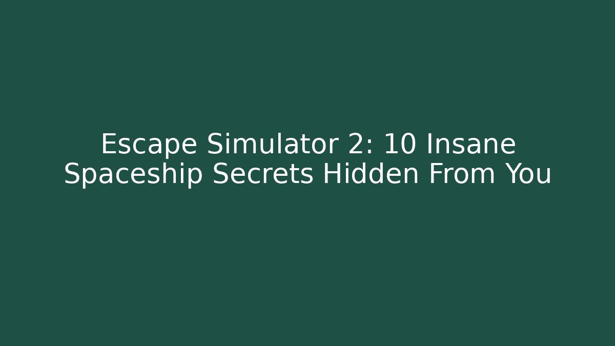 Escape Simulator 2: 10 Insane Spaceship Secrets Hidden From You