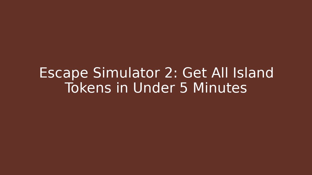Escape Simulator 2: Get All Island Tokens in Under 5 Minutes