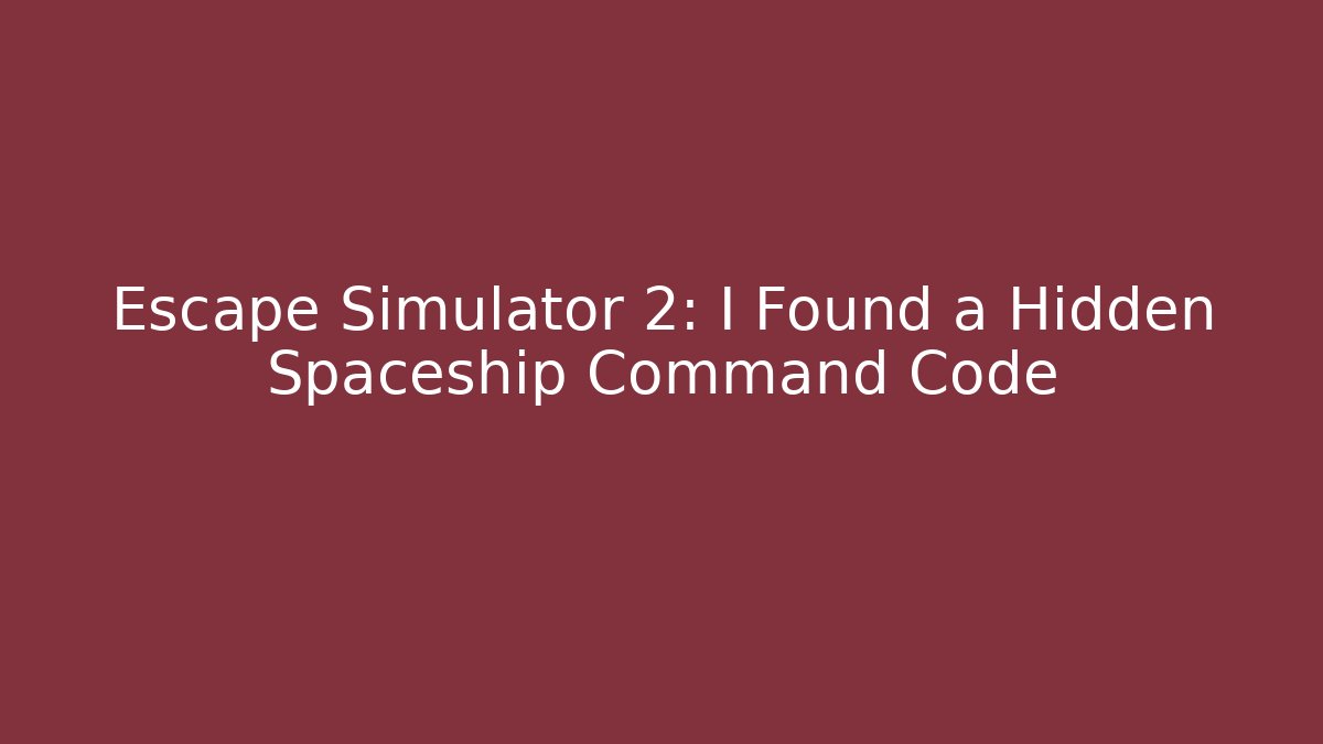 Escape Simulator 2: I Found a Hidden Spaceship Command Code - Create More Assets