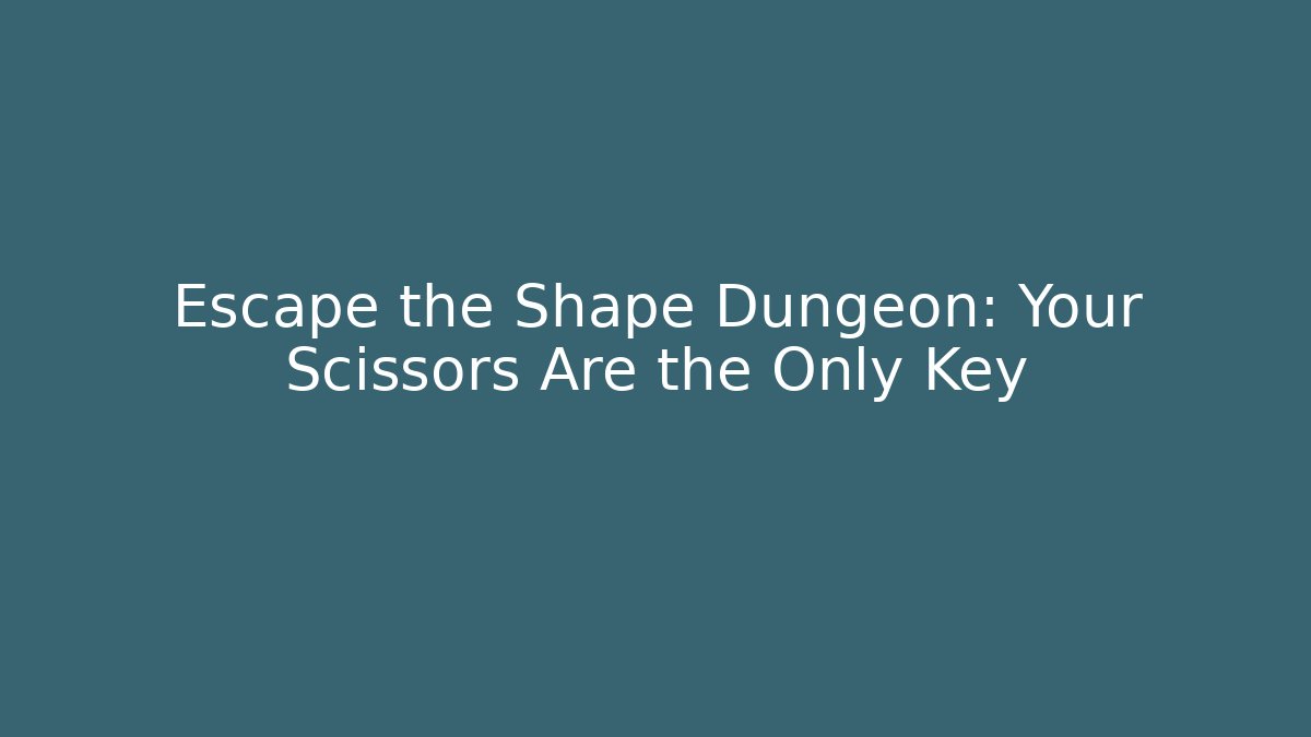 Escape the Shape Dungeon: Your Scissors Are the Only Key - Create More Assets