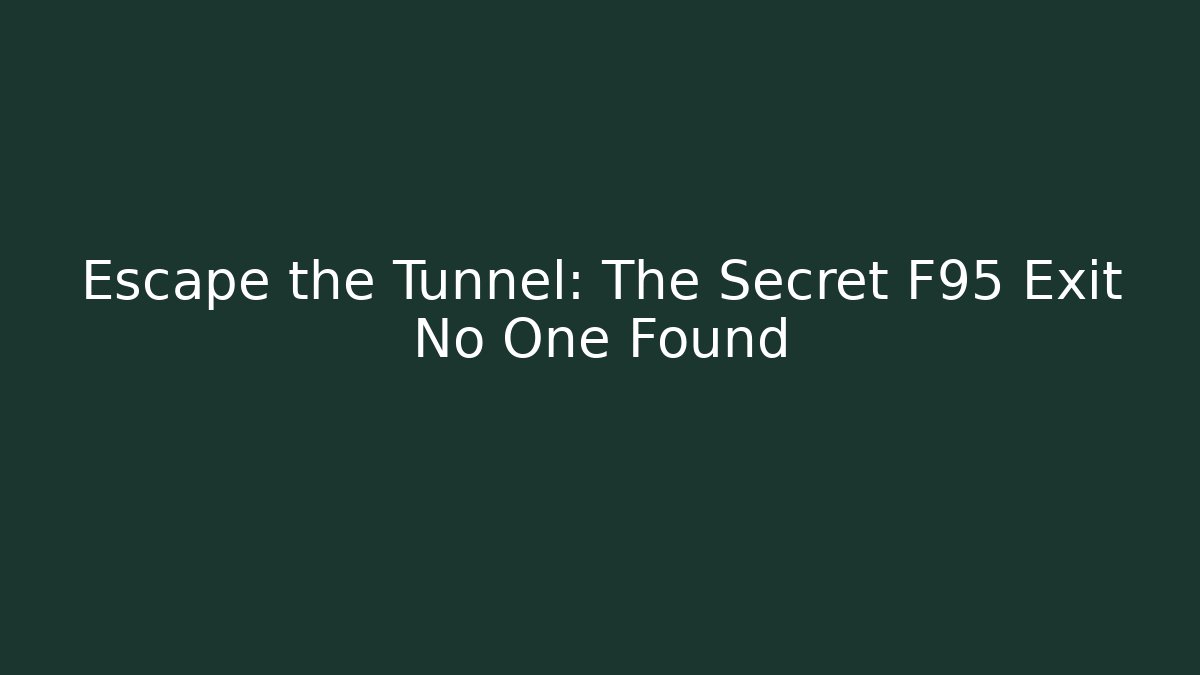Escape the Tunnel: The Secret F95 Exit No One Found
