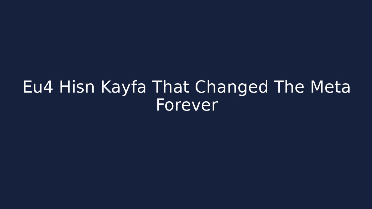 Eu4 Hisn Kayfa That Changed The Meta Forever - Create More Assets