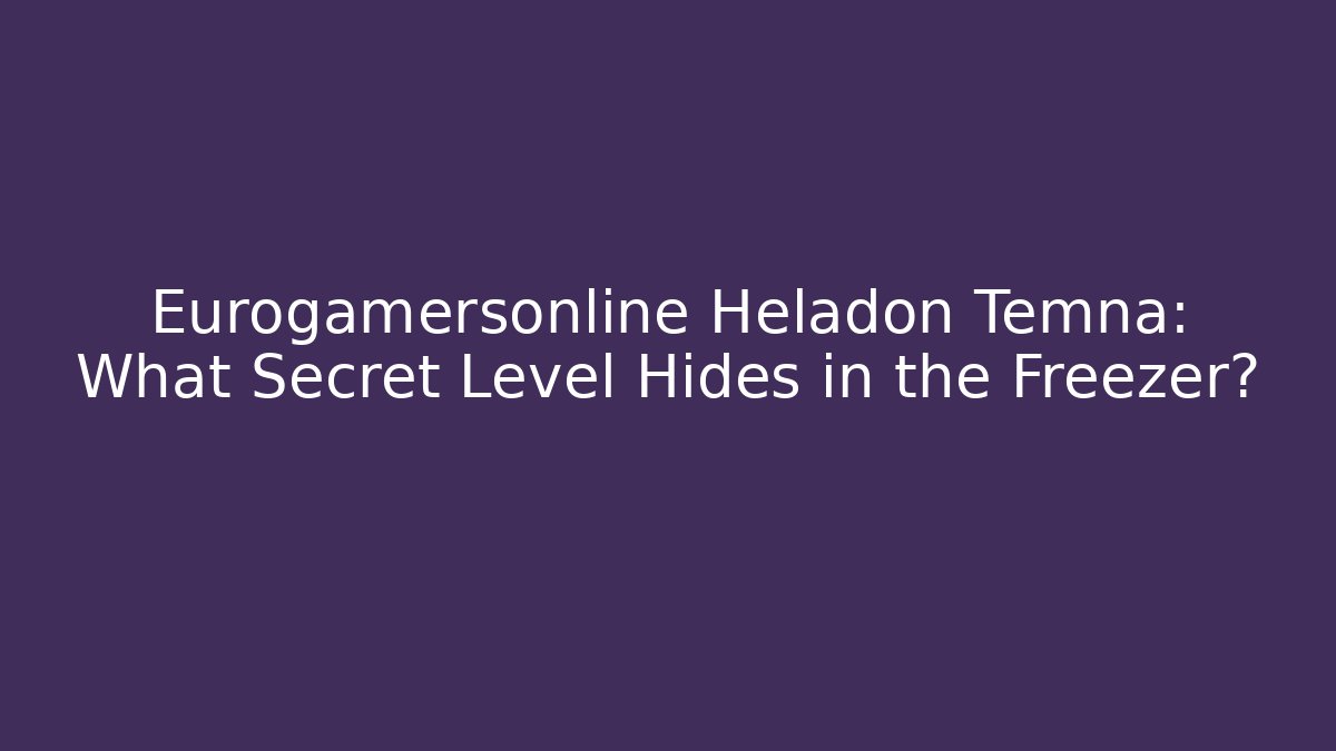 Eurogamersonline Heladon Temna: What Secret Level Hides in the Freezer?