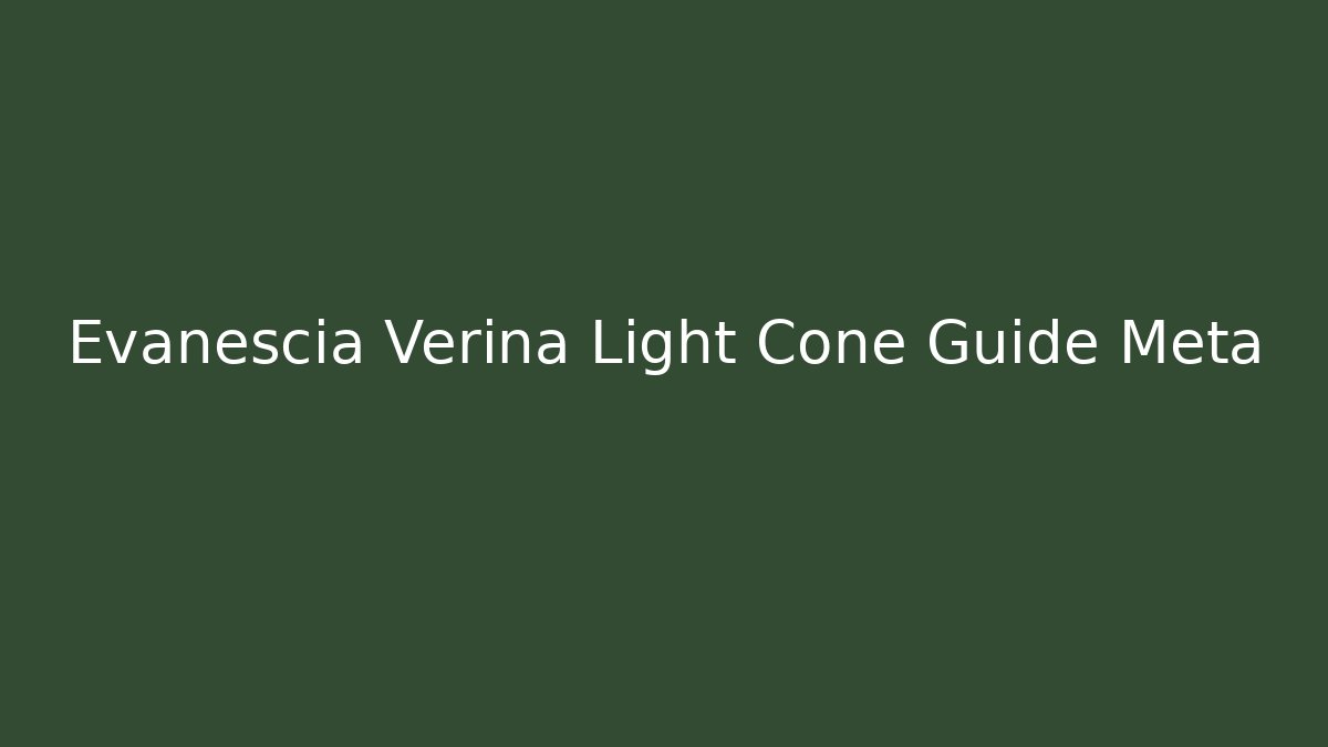 Evanescia Verina Light Cone Guide Meta