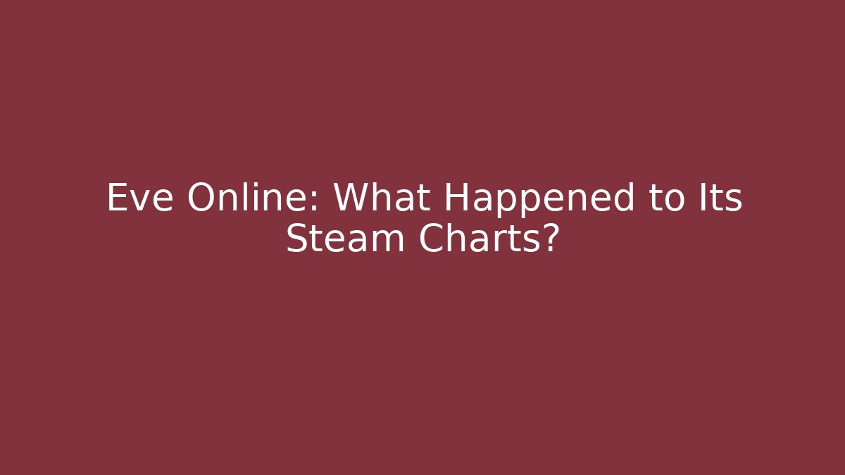 Eve Online: What Happened to Its Steam Charts?