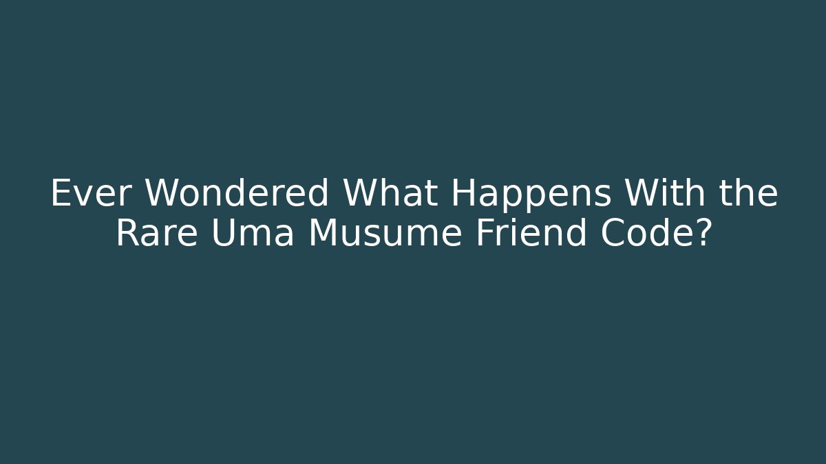 Ever Wondered What Happens With the Rare Uma Musume Friend Code?