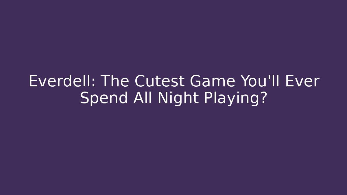 Everdell: The Cutest Game You'll Ever Spend All Night Playing?