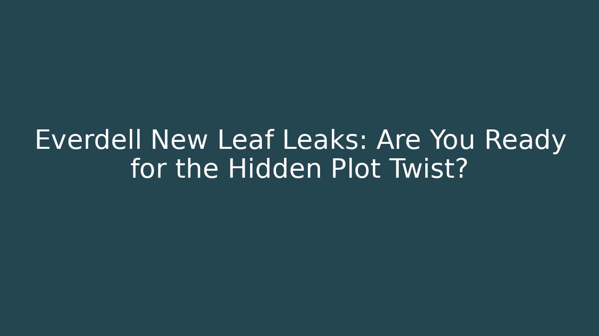 Everdell New Leaf Leaks: Are You Ready for the Hidden Plot Twist? - Create More Assets