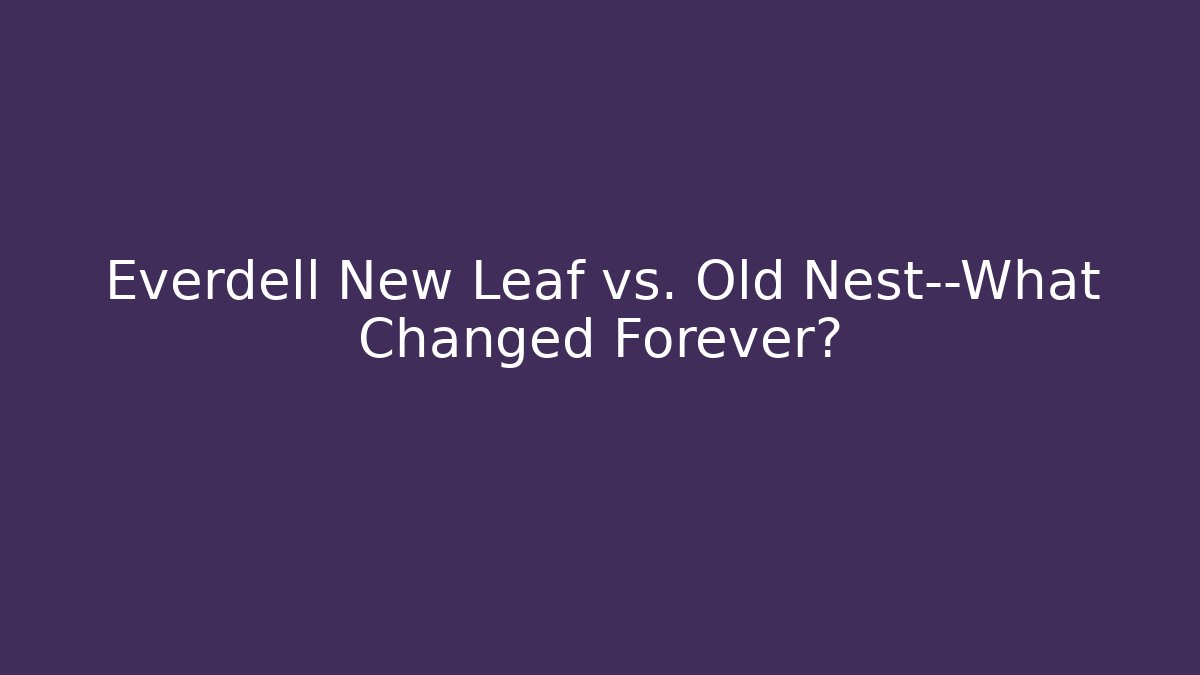 Everdell New Leaf vs. Old Nest—What Changed Forever?