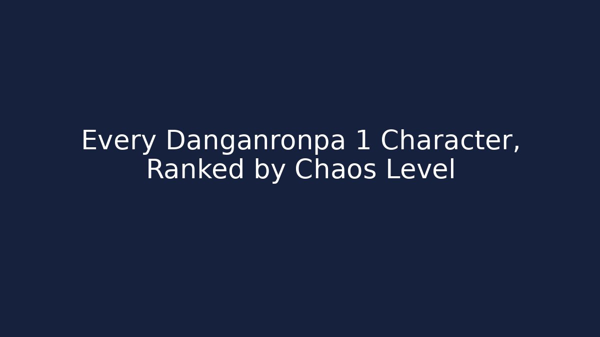Every Danganronpa 1 Character, Ranked by Chaos Level