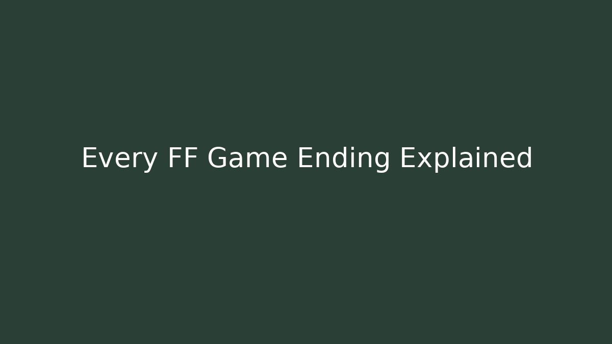 Every FF Game Ending Explained - Create More Assets