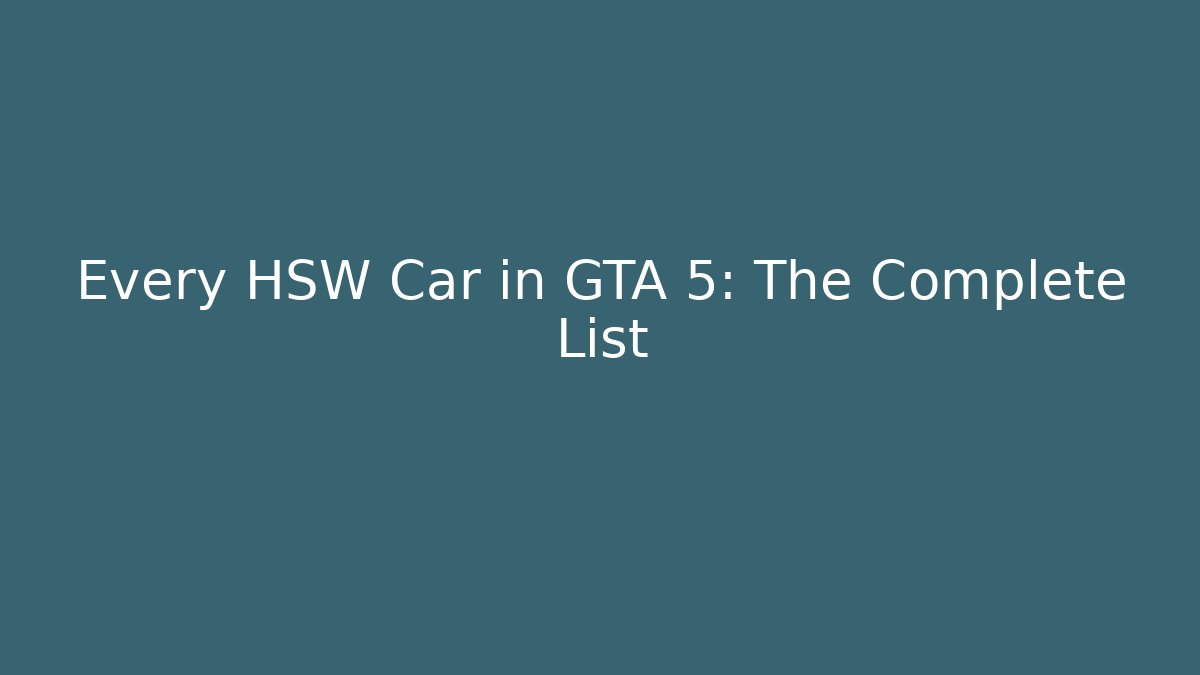 Every HSW Car in GTA 5: The Complete List - Create More Assets