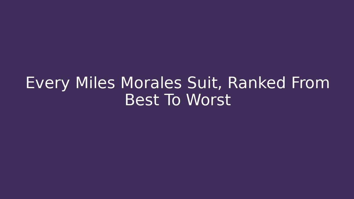 Every Miles Morales Suit, Ranked From Best To Worst