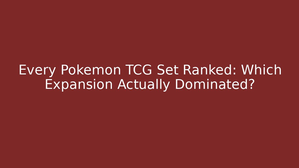 Every Pokemon TCG Set Ranked: Which Expansion Actually Dominated? - Create More Assets