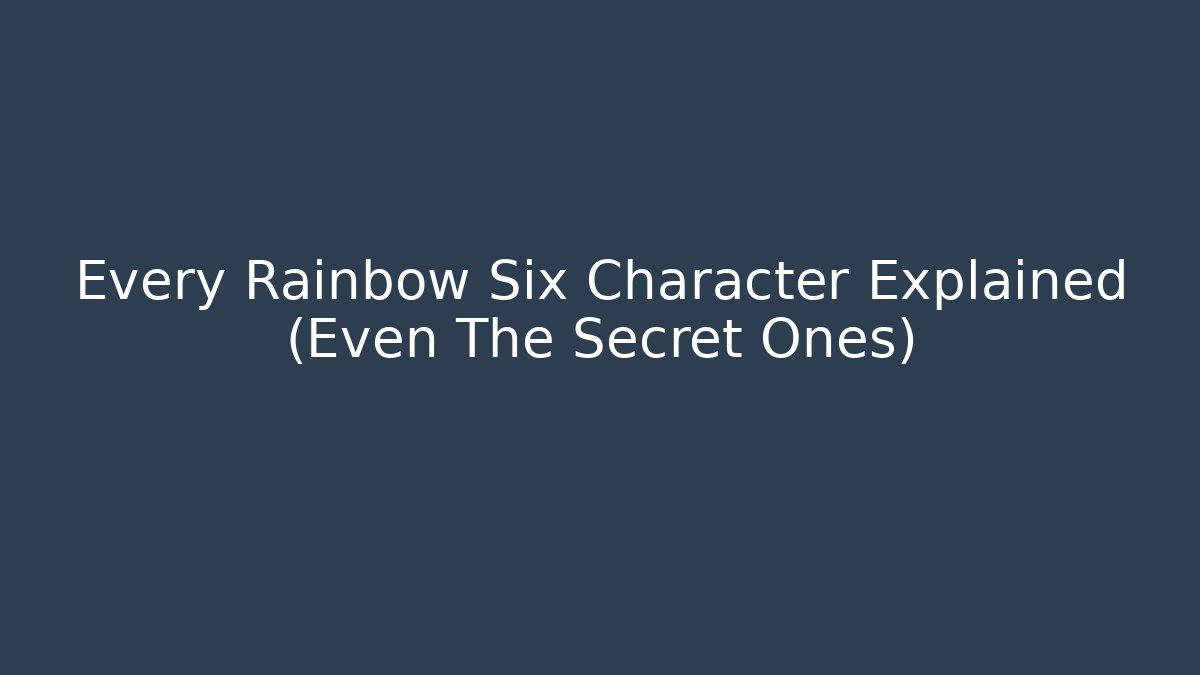 Every Rainbow Six Character Explained (Even The Secret Ones) - Create More Assets