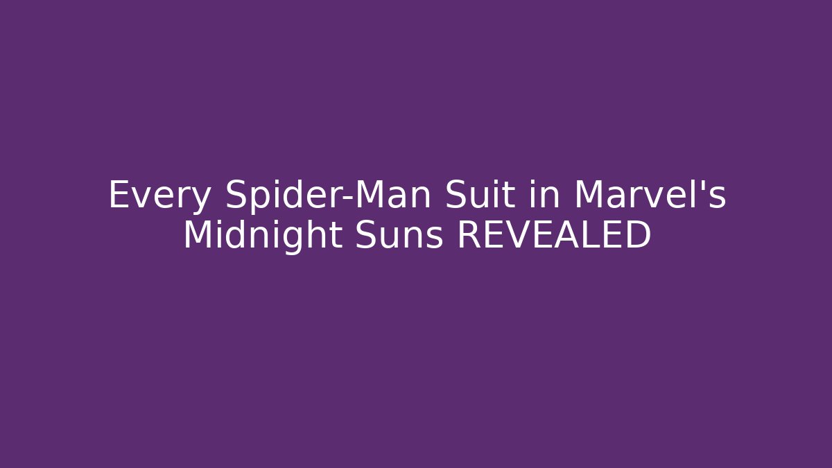 Every Spider-Man Suit in Marvel's Midnight Suns REVEALED