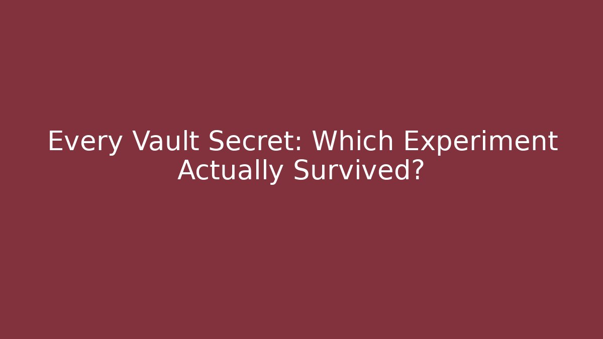 Every Vault Secret: Which Experiment Actually Survived?