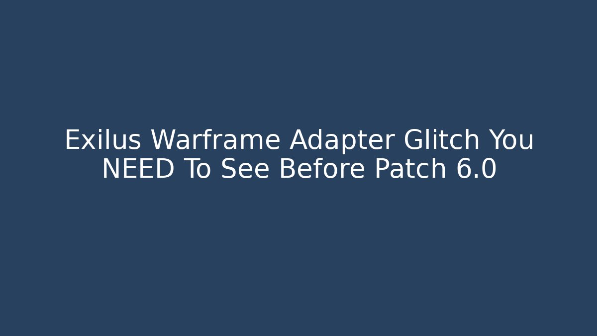 Exilus Warframe Adapter Glitch You NEED To See Before Patch 6.0