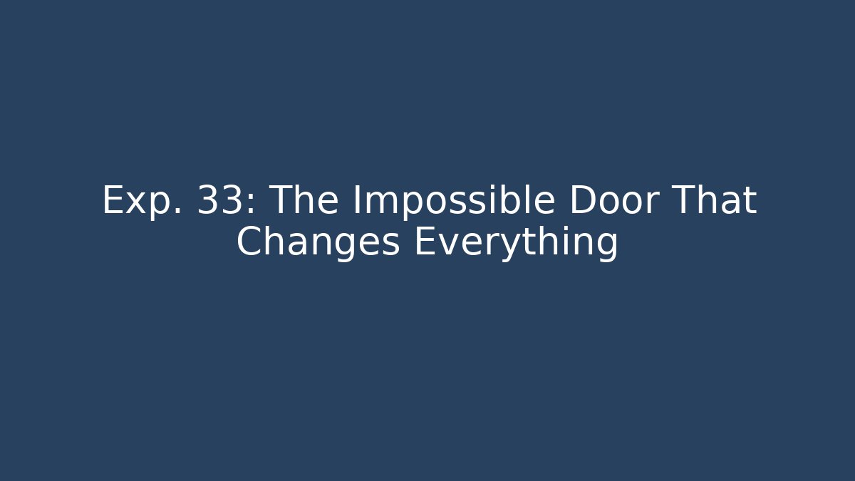 Exp. 33: The Impossible Door That Changes Everything - Create More Assets