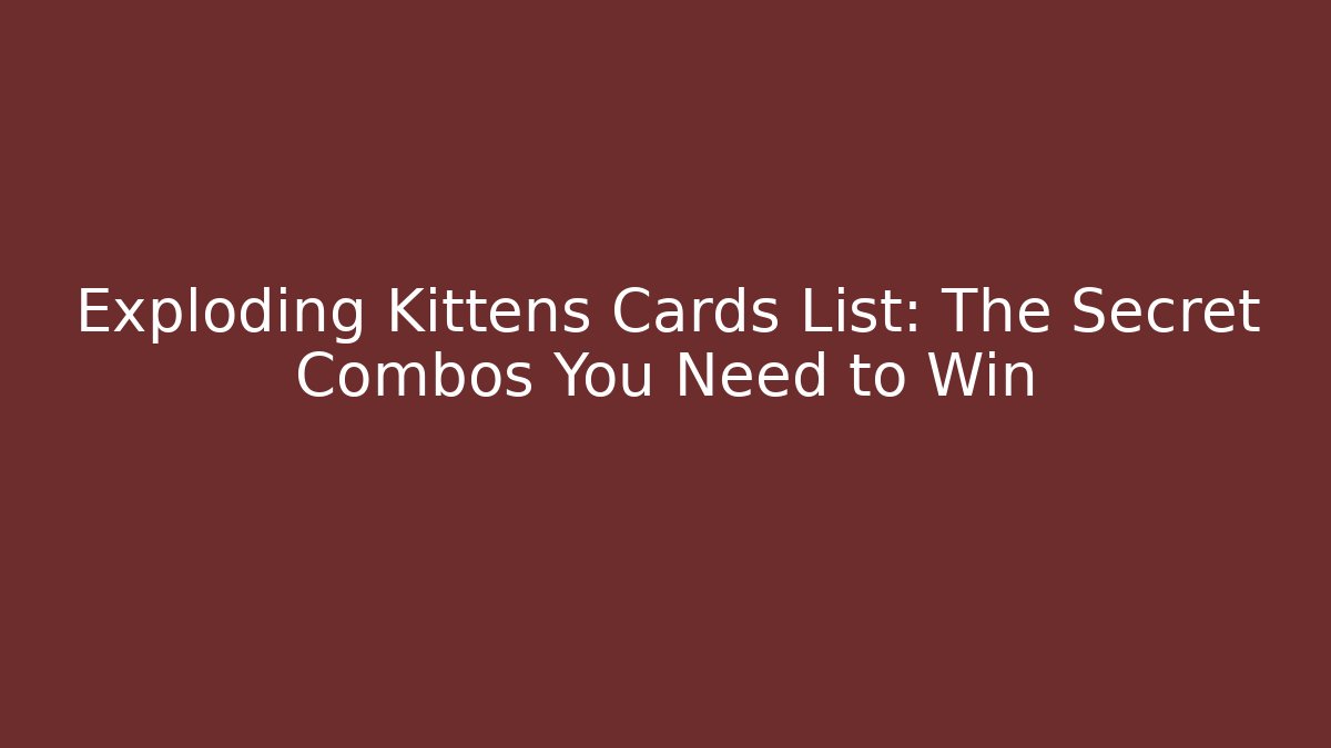 Exploding Kittens Cards List: The Secret Combos You Need to Win