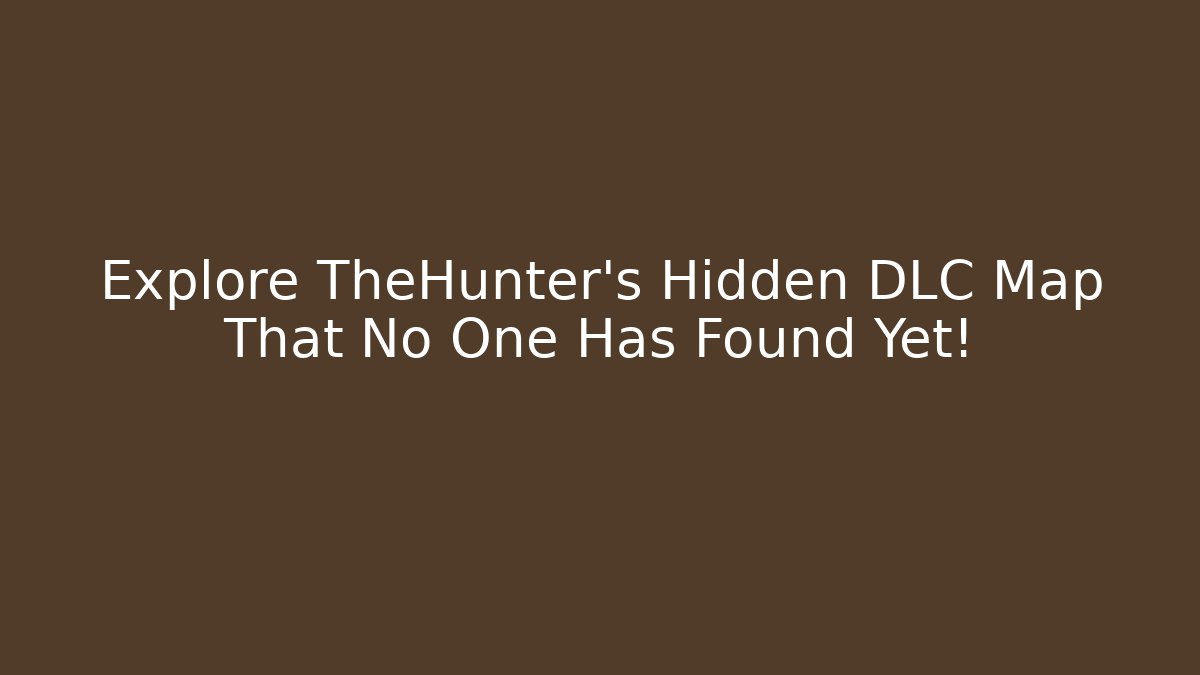 Explore TheHunter's Hidden DLC Map That No One Has Found Yet!