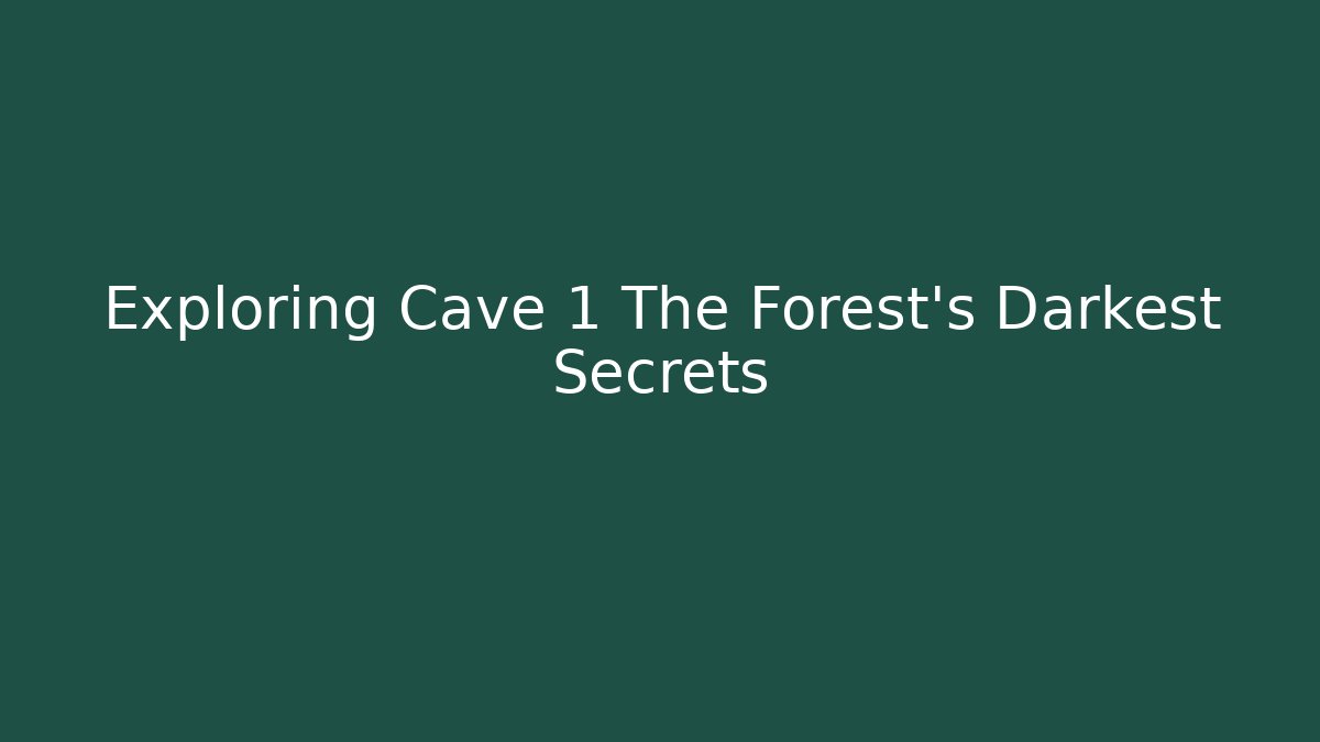 Exploring Cave 1 The Forest's Darkest Secrets - Create More Assets