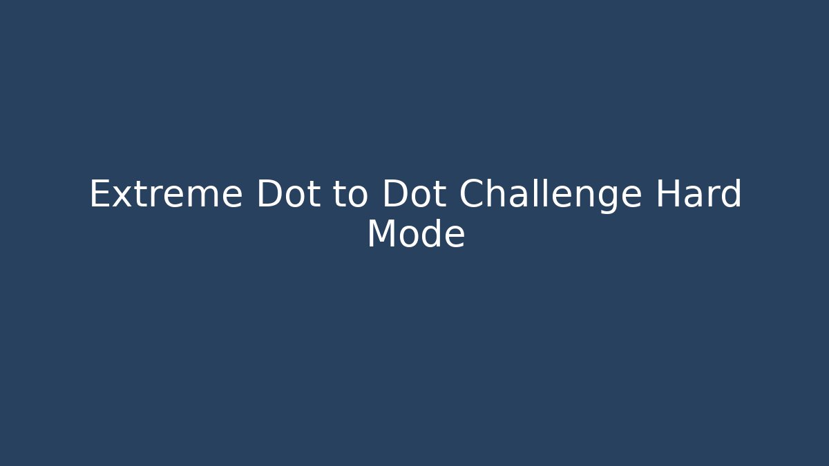 Extreme Dot to Dot Challenge Hard Mode