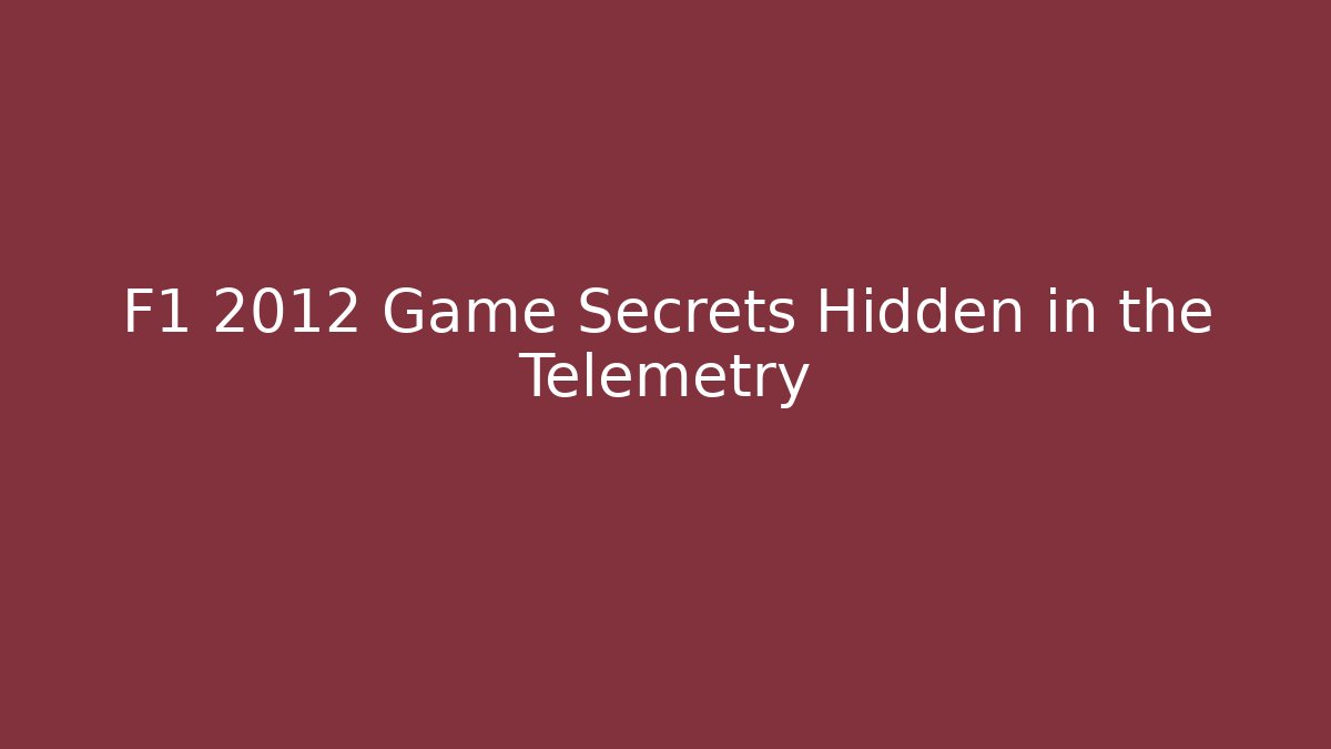 F1 2012 Game Secrets Hidden in the Telemetry - Create More Assets