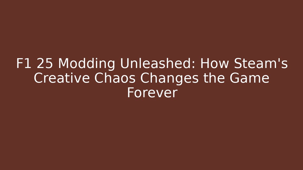 F1 25 Modding Unleashed: How Steam’s Creative Chaos Changes the Game Forever