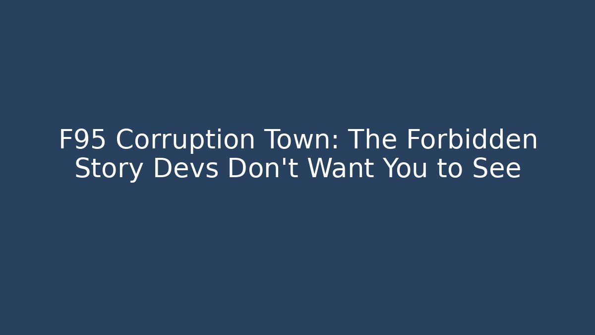 F95 Corruption Town: The Forbidden Story Devs Don't Want You to See