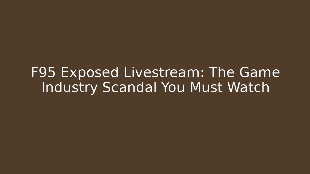 F95 Exposed Livestream: The Game Industry Scandal You Must Watch