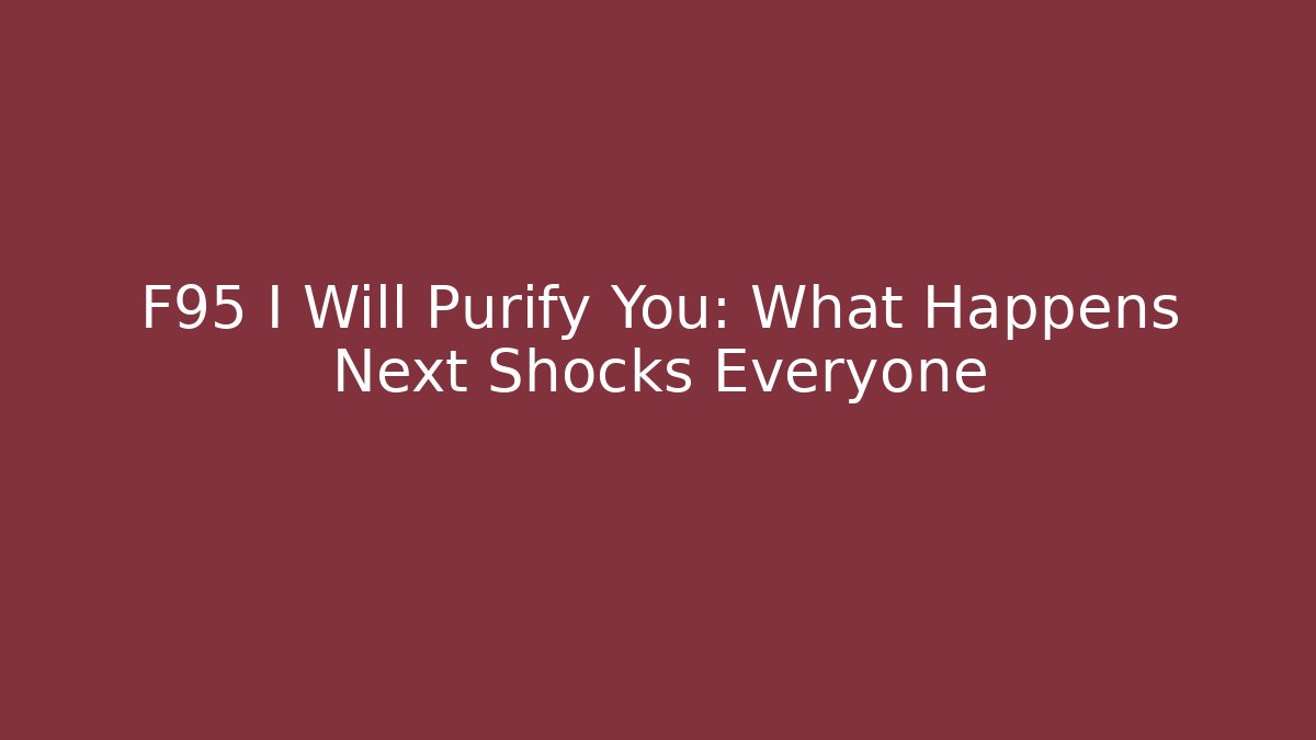 F95 I Will Purify You: What Happens Next Shocks Everyone