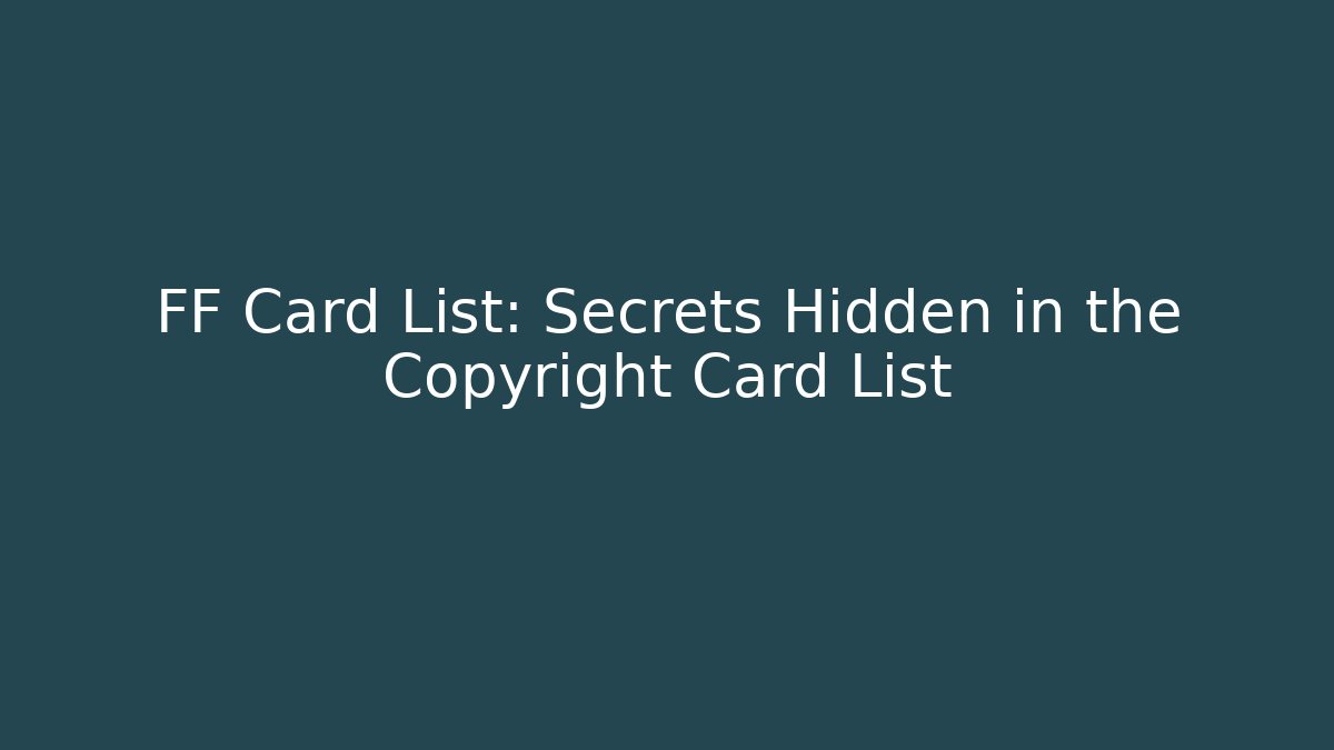 FF Card List: Secrets Hidden in the Copyright Card List