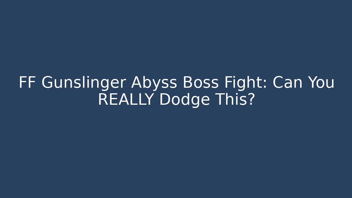 FF Gunslinger Abyss Boss Fight: Can You REALLY Dodge This?