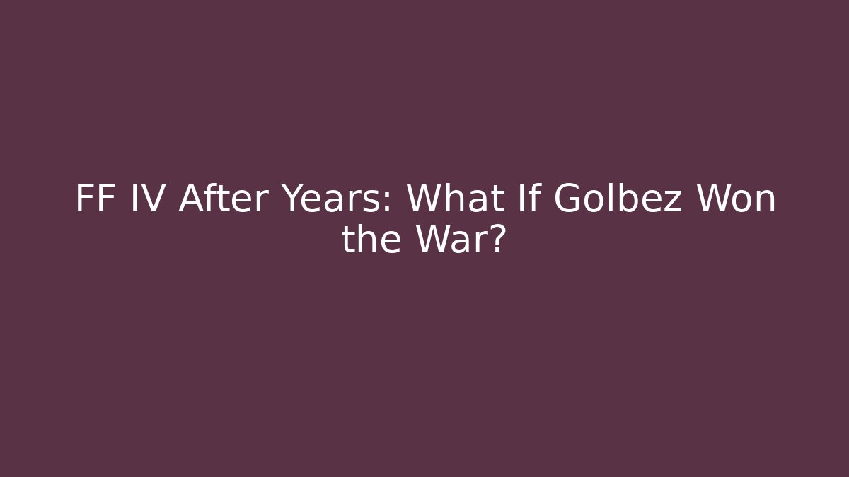 FF IV After Years: What If Golbez Won the War? - Create More Assets