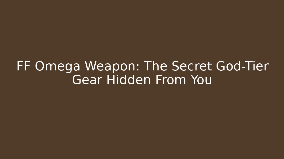 FF Omega Weapon: The Secret God-Tier Gear Hidden From You