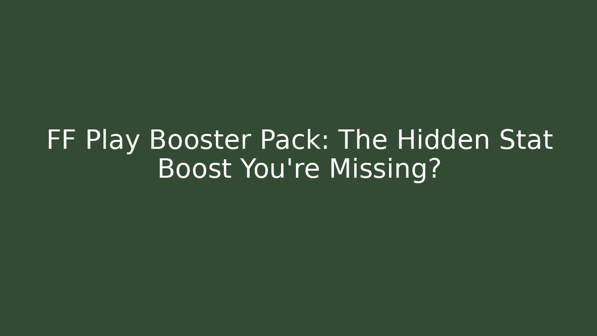 FF Play Booster Pack: The Hidden Stat Boost You’re Missing? - Create More Assets
